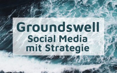 Social Media mit Strategie – Methodik mit Groundswell